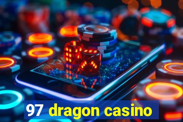 97 dragon casino